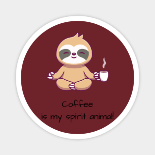 Coffee is my spirit animal Magnet